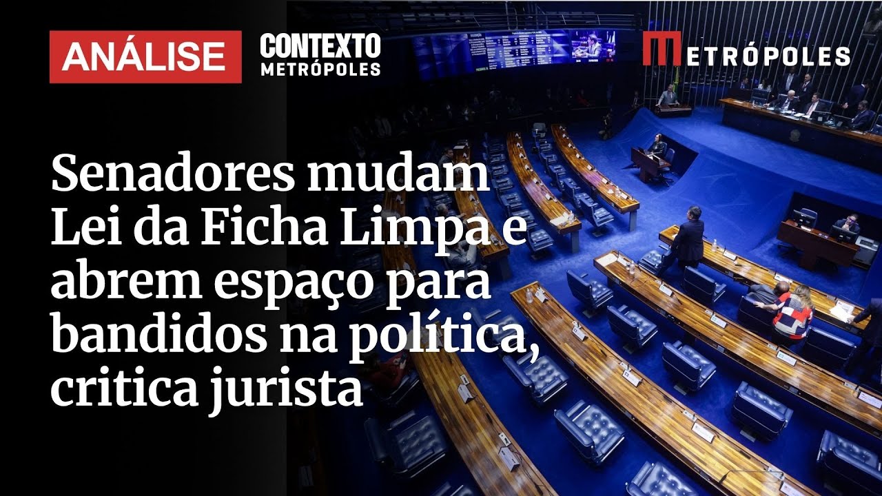 Senadores mudam Lei da Ficha Limpa e abrem espaço para bandidos na política critica jurista