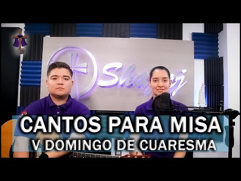 CANTOS PARA MISA V DOMINGO DE CUARESMA   | SHAJAJ Ministerio Católico.