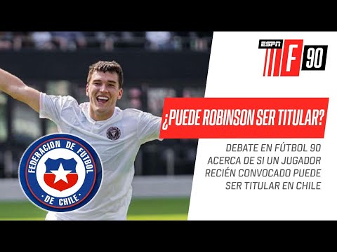 ¡Debate por Robbie #Robinson! ¿Puede un jugador recién convocado ser titular en Chile