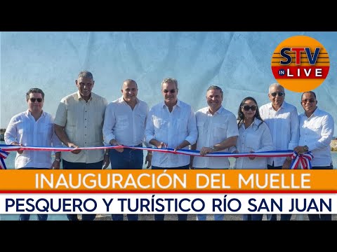 #STVInLive Presidente Abinader encabeza Inauguración del Muelle Pesquero y Turístico Río San Juan