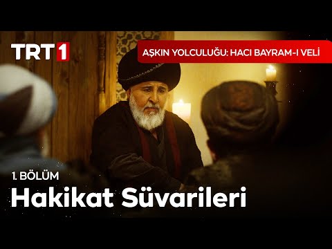 Hakikat Süvarileri - Aşkın Yolculuğu: Hacı Bayram-ı Veli 1. Bölüm