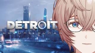 【Detroit: Become Human】 完全初見でド名作を【九里詠太 / にじさんじ】