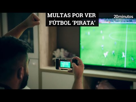 MULTAS POR VER FÚTBOL PIRATA: ¿De cuánto son?