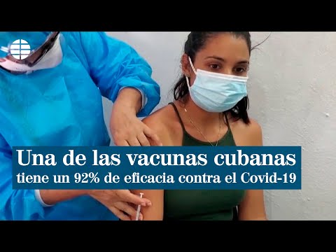 Una de las vacunas cubanas tiene un 92% de eficacia contra el Covid-19