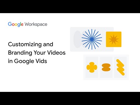 Customizing and Branding Your Videos in Google Vids