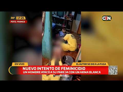 Nuevo intento de feminicidio en Presidente Franco