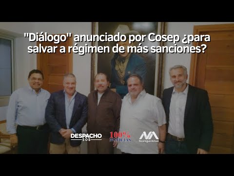Diálogo anunciado por COSEP ¿para salvar a régimen de más sanciones?/ Panorama Nicaragua