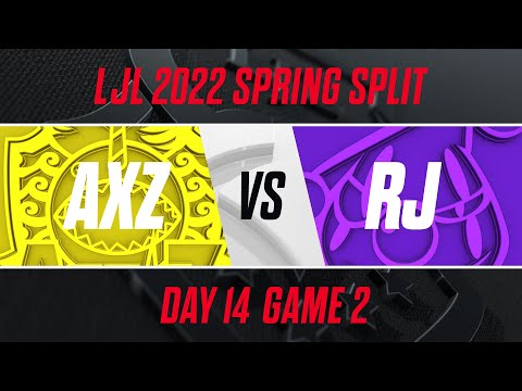 AXZ vs RJ｜LJL 2022 Spring Split Day 14 Game 2