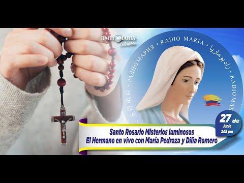 El hermano - Rosario (Misterios luminosos) por Radio María y por Colombia - 27 de junio de 2024