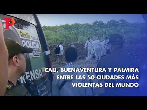 Cali, Buenaventura y Palmira entre las 50 ciudades más violentas del mundo |22.02.2023 | TP Noticias