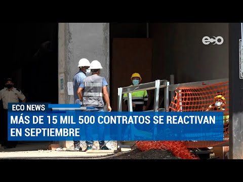 Más de 15 mil 500 contratos se reactivaron en septiembre | ECO News
