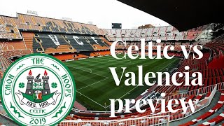 Celtic vs Valencia preview | valencia vs celtic preview | celtic fans | uefa europa league last 32