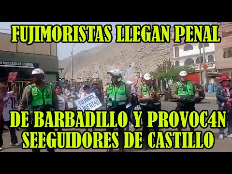 FUJIMORISTAS BUSCAN AGR3DIR SEGUIDORES DE PEDRO CASTILLO EN LOS EXTERIORES PENAL DE BARBADILLO..