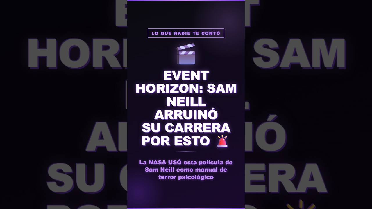 Event Horizon: Sam Neill arruinó su carrera por ESTO 🚨