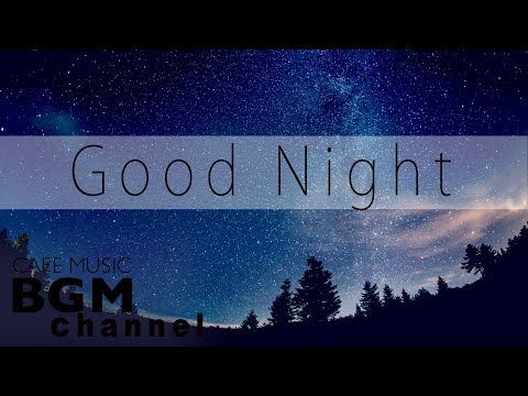 Good Night Jazz - Calm Jazz Mix - Relaxing Jazz Music For Sleep, Study