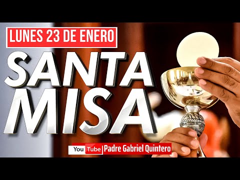 Santa Misa de hoy lunes 23 de enero de 2023 | Padre Gabriel Quintero | Eucaristía de Hoy EN VIVO