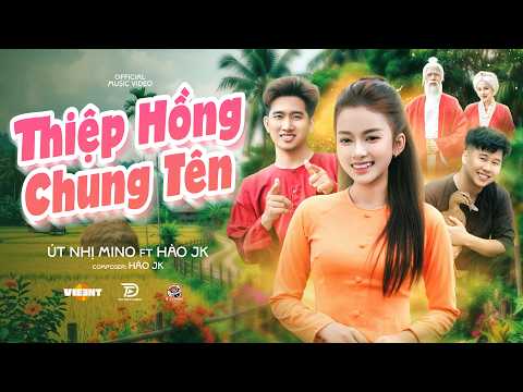 THIỆP HỒNG CHUNG TÊN l ÚT NHỊ MINO x HÀO JK | OFFICIAL MV | Thuyền Theo Lái Gái Phải Theo Chồng.