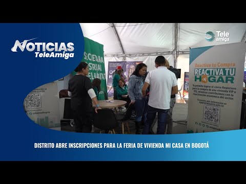 Distrito abre inscripciones para la feria de vivienda mi casa en Bogotá - Noticias Teleamiga