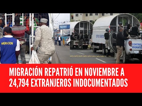 MIGRACIÓN REPATRIÓ EN NOVIEMBRE A 24,794 EXTRANJEROS INDOCUMENTADOS