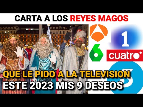QUE LE PIDO a la TELEVISION en 2023 CARTA con los 9 DESEOS para los REYES MAGOS