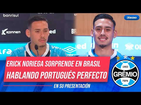 Erick Noriega sorprendió en su presentación en Gremio tras hablar perfecto portugués | Líbero