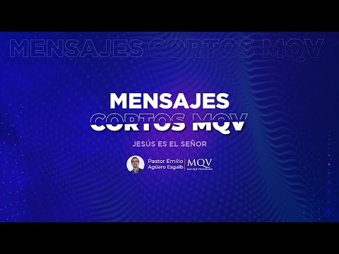 MC178 Mensajes cortos MQV - Jesús es el Señor
