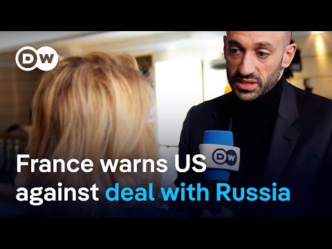 Ukraine peace: Why France warns the US against a quick deal with Russia | DW News