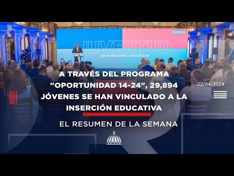 A través del programa "Oportunidad 14-24", 29,894 jóvenes se han vinculado a la inserción educativa