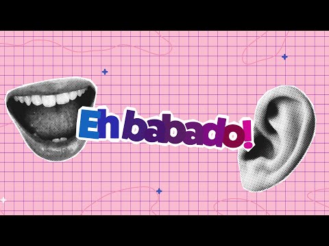 EH BABADO! - 03/11