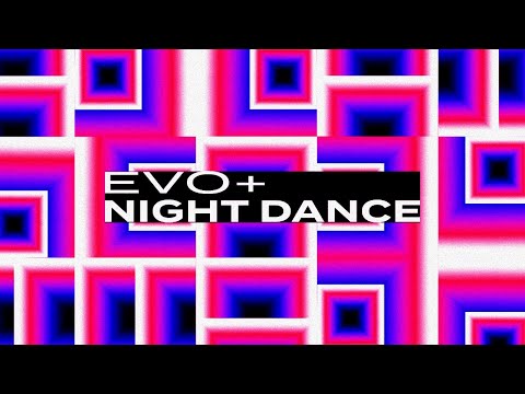 EVO+ - Night Dance [MV]