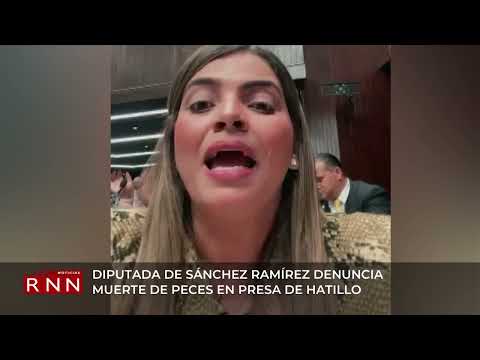 Diputada de Sánchez Ramírez denuncia muerte de peces en presa de Hatillo