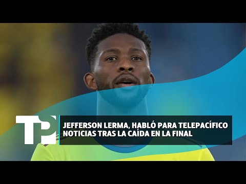 Jefferson Lerma, habló para Telepacífico Noticias tras la caída en la final |15.07.2024| TP Noticias