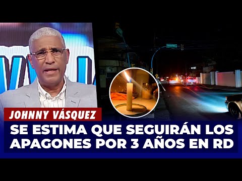 Johnny Vásquez | Se estima que seguirán los apagones por 3 años En RD | El Garrote