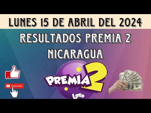 Resultados PREMIA 2 NICARAGUA del lunes 15 de abril del 2024