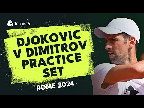 Novak Djokovic vs Grigor Dimitrov Full Practice Set | Rome 2024