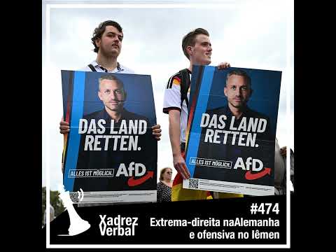 Xadrez Verbal #474 Extrema-direita na Alemanha e Ofensiva no Iêmen