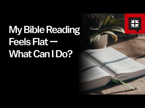 My Bible Reading Feels Flat — What Can I Do?