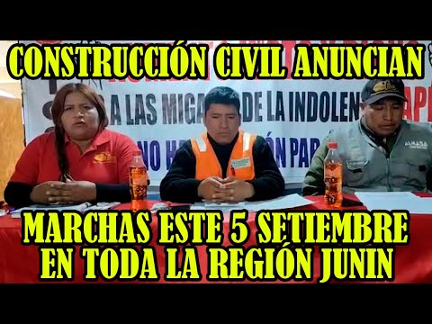 SINDICATO DE CONSTRUCCIÓN CIVIL ANUNCIAN MOVILIZACIONES PARA ESTE 5 DE SETIMBRE EN JUNIN...