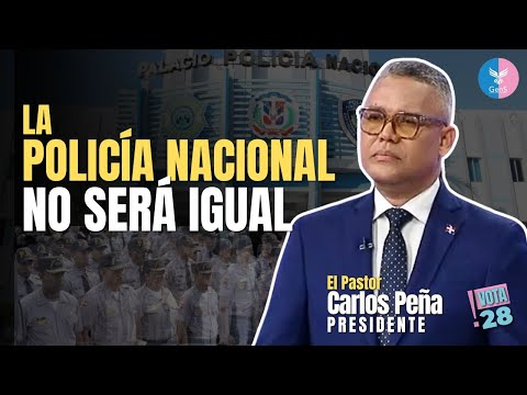 Carlos Peña transformará la policía nacional y dignificará las condiciones de vida de sus miembros.