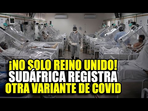 ¡ALERTA MUNDIAL! SUDAFRICA REGISTRA UNA VARIANTE DEL CORONAVIRUS DISTINTA A LA DE REINO UNIDO