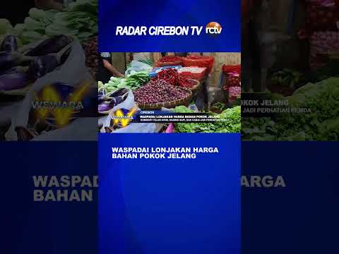 Waspadai Lonjakan Harga Bahan Pokok Jelang Lebaran