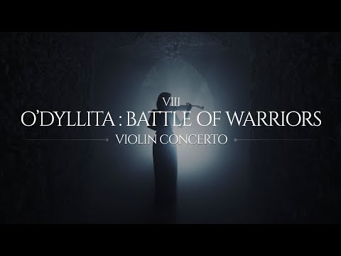 VIII. O'dyllita - Battle of Warriors (Violin Concerto)