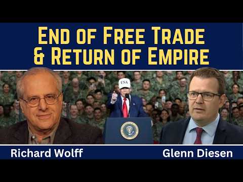 Richard Wolff: End <strong>of</strong> <strong>Free</strong> Trade &amp; Return <strong>of</strong> <strong>Empire</strong>
