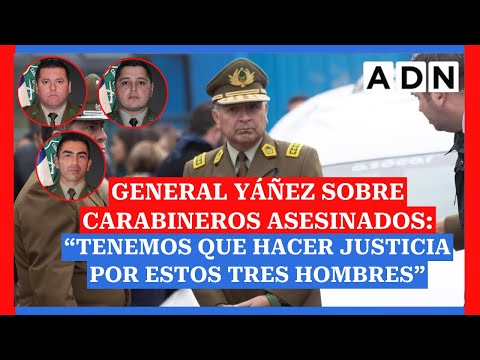 General Yáñez pide justicia para los carabineros asesinados en Cañete