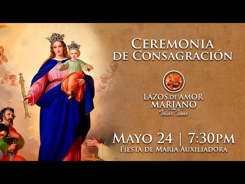 Ceremonia de Consagración a Jesús por medio de María | 24 de Mayo de 2022 | 7:30pm (Hora Colombia)