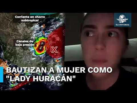 Surge Lady Huracán: mujer se viraliza por asegurar que yucatecos se “inventan huracanes”