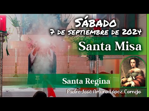 MISA DE HOY sábado 7 de Septiembre 2024 - Padre Arturo Cornejo