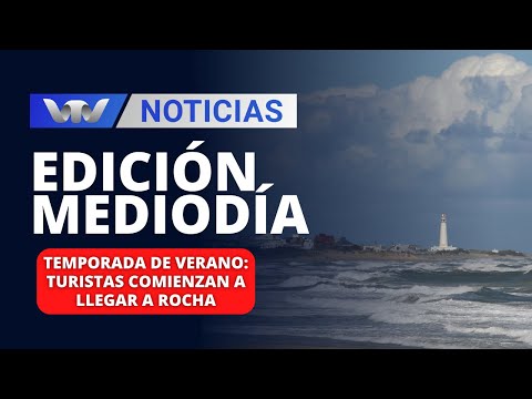 Edición Mediodía 29/12 | Temporada de verano: turistas comienzan a llegar a Rocha