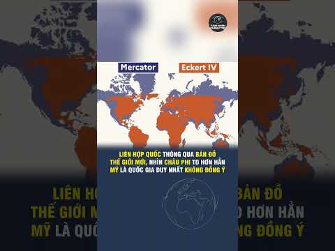LIÊN HỢP QUỐC THÔNG QUA BẢN ĐỒ THẾ GIỚI MỚI, NHÌN CHÂU PHI TO HƠN HẲN MỸ LÀ QUỐC GIA KHÔNG ĐỒNG Ý