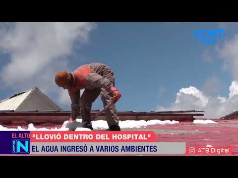 El Alto: Hospital Boliviano Holandés afectado por fuerte lluvia y granizo